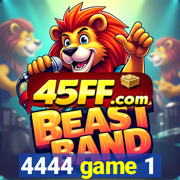 4444 game 1